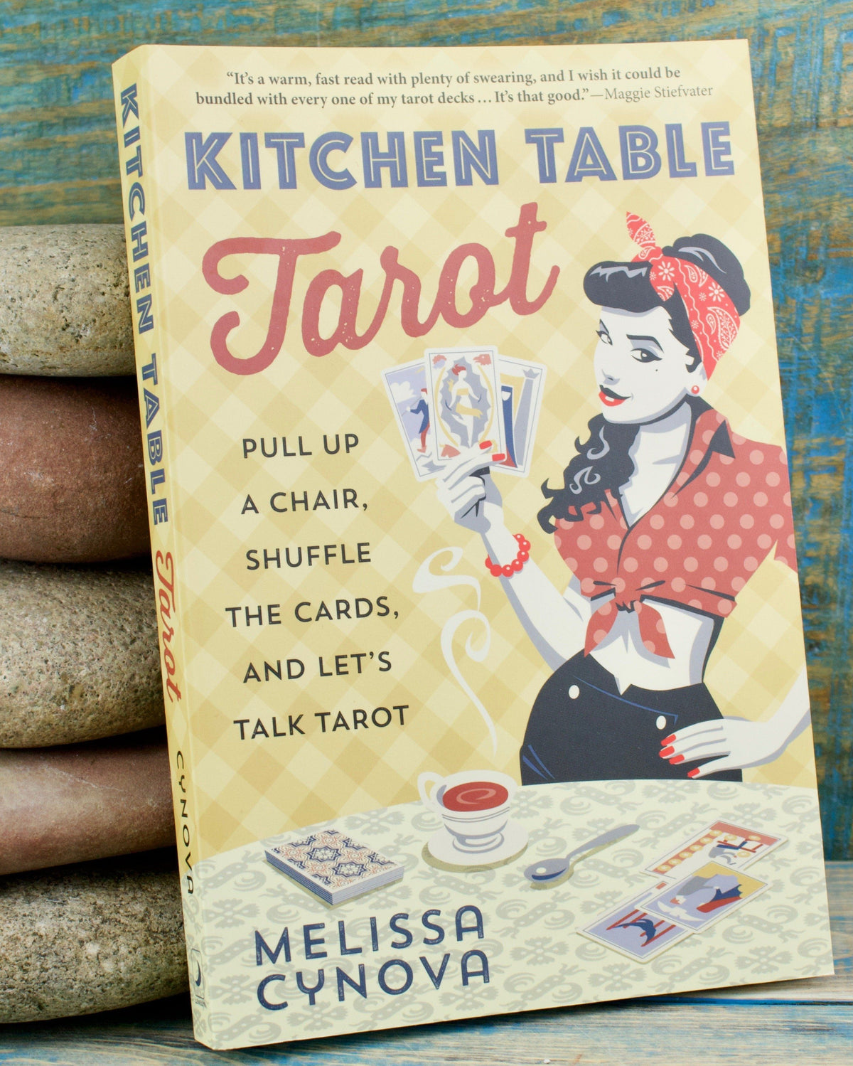Kitchen Table Tarot: Pull Up a Chair, Shuffle the Cards, and Let's Talk Tarot