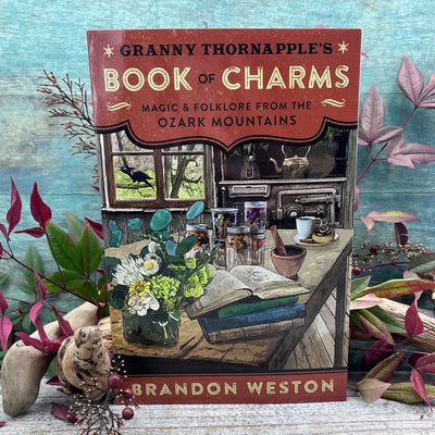 Granny Thornapple's Book of Charms - Magic & Folklore from the Ozark Mountains