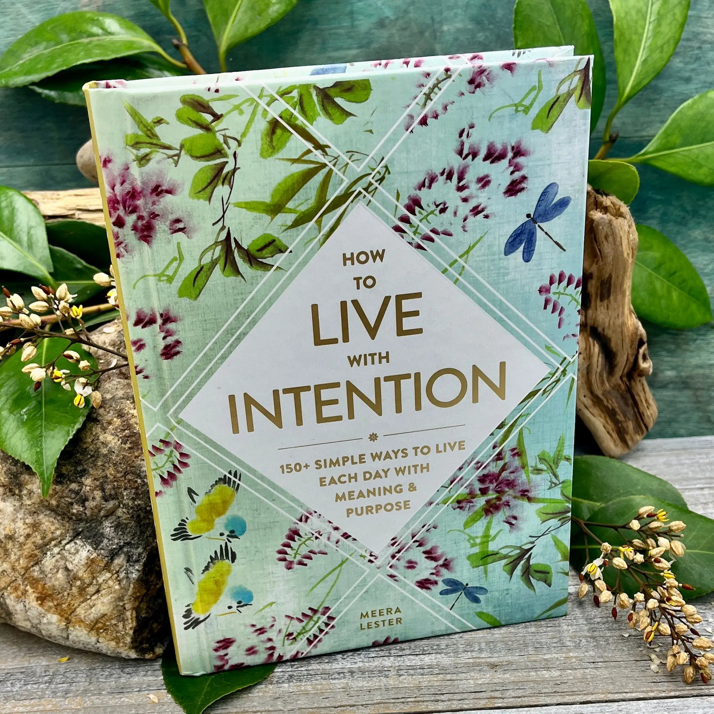 How to Live with Intention: 150+ Simple Ways to Live Each Day with Meaning & Purpose