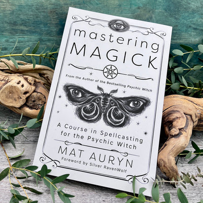 Mastering Magick: A Course in Spellcasting for the Psychic Witch