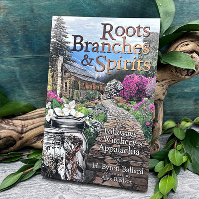 Roots, Branches & Spirits: The Folkways & Witchery of Appalachia