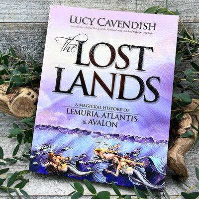 The Lost Lands A Magickal History of Lemuria, Atlantis, & Avalon 