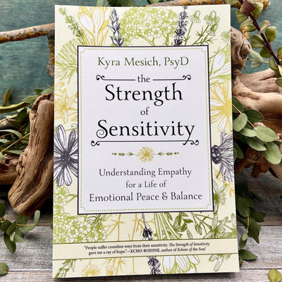 The Strength of Sensitivity: Understanding Empathy for a Life of Emotional Peace & Balance