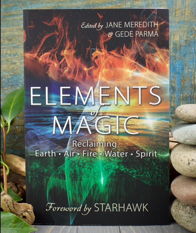 Elements of Magic: Reclaiming Earth, Fire, Water, & Spirit