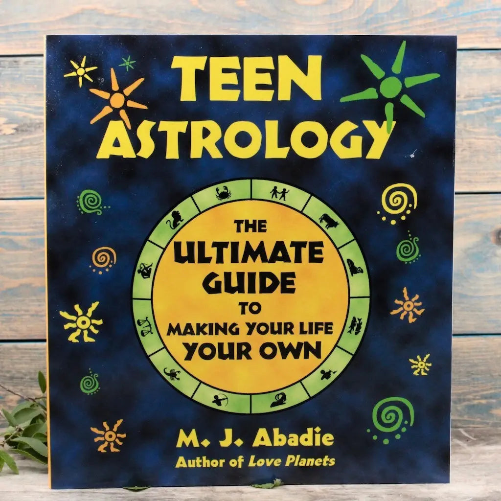 Teen Astrology: The Ultimate Guide to Making Your Life Your Own