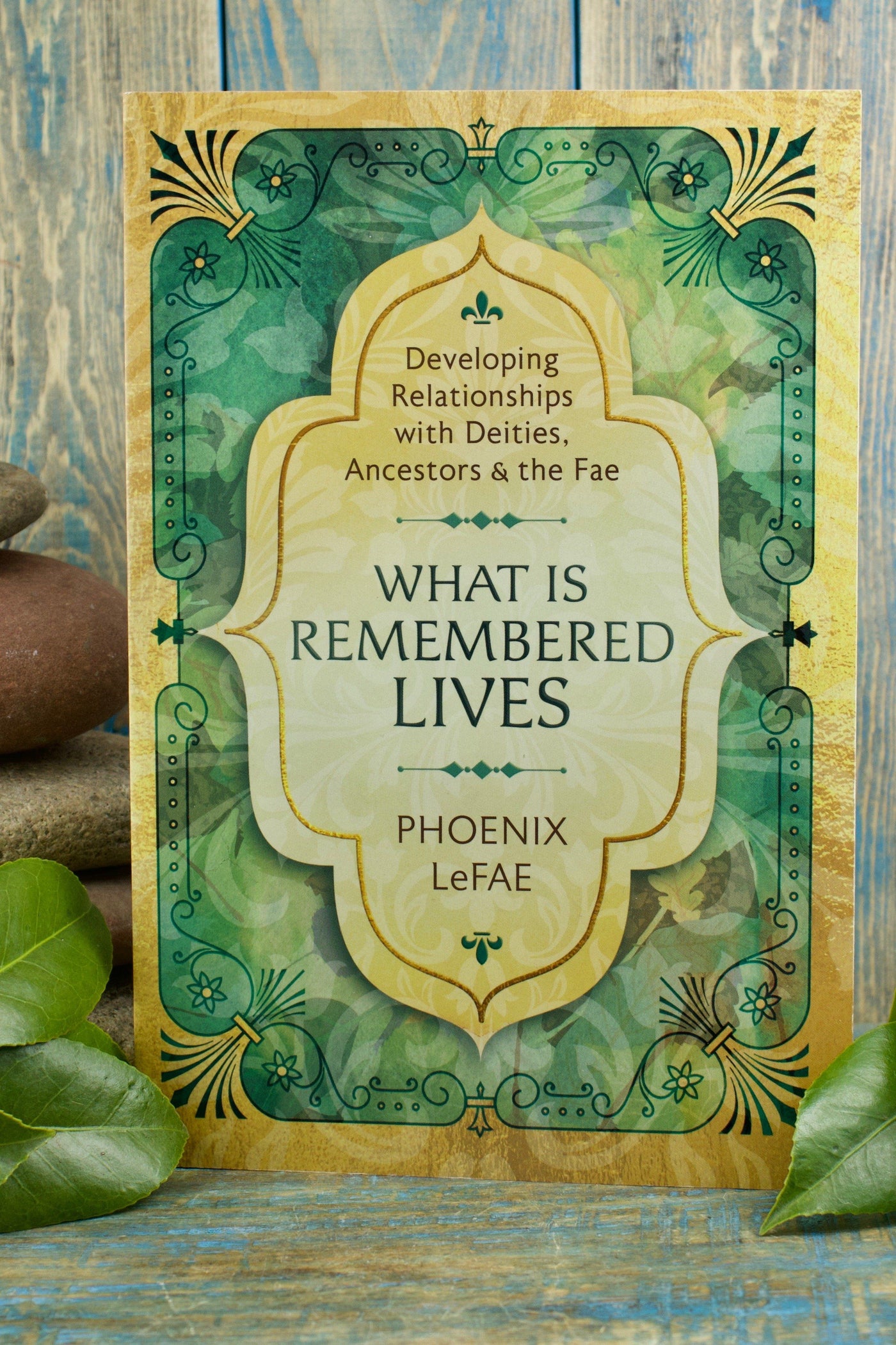 What Is Remembered Lives: Developing Relationships with Deities, Ancestors & the Fae