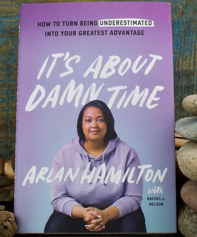 It's About Damn Time: How to Turn Being Underestimated into Your Greatest Advantage